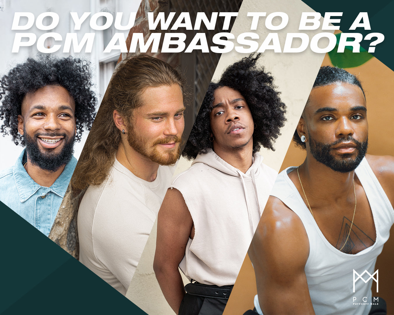Want to be a PuffCuff MALE - PCM Ambassador?